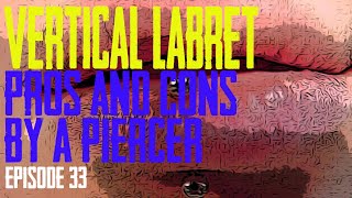 Vertical Labret Piercing Pros amp Cons by a Piercer EP 34 [upl. by Garfield74]