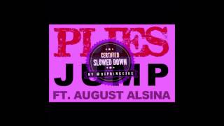 NEW 2014 Plies Ft August Alsina  Jump SLOWED DOWN by DJPRINCEJAE [upl. by Tamarra436]