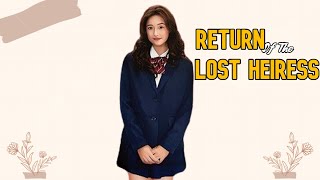 Return Of The Lost Heiress  Film Reelshort Terbaru 2024 [upl. by Girand]