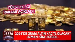 2024 Yılında Gram Altın Kaç TL Olacak Uzman İsim Uyardı Yükseleceği Rakamı Açıkladı [upl. by Atiken]