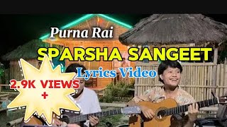 Sparsha sangeet  Purna Rai New Lyrics Video  Timro maya ९९ vaye mero maya १०० [upl. by Ricoriki]