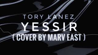 Tory Lanez  Yessir cover by Marv East [upl. by Yunick]