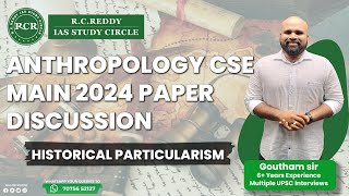 Anthropology Mains 2024 DiscussionHistorical ParticularismRC REDDY IAS STUDY CIRCLEGoutham Sir [upl. by Asiled598]