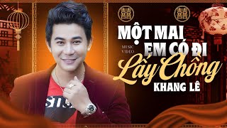 Một Mai Em Có Đi Lấy Chồng  Khang Lê Lyrics Video  Tuyệt Phẩm Trữ Tình Bolero Hay Nhức Nhối [upl. by Greenburg637]