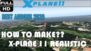 How to make your XPLANE 11 Realistic  Best Addons 2020 [upl. by Schmitt260]