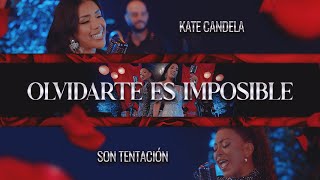 Kate Candela Ft Son tentación  Olvidarte es imposible [upl. by Anadroj]