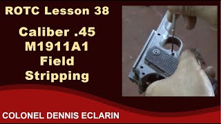 ROTC Lesson 38 Caliber 45 M1911A1 Pistol Field Stripping AssemblyDisassembly [upl. by Stanford290]