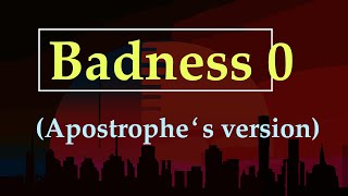 Badness 0 Apostrophe‛s version [upl. by Emmerich]