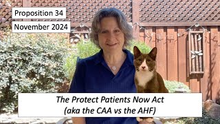 Prop 34 – The Protect Patients Now Act aka The CAA vs the AHF [upl. by Ordnajela632]