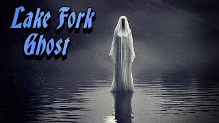 Lake Fork Ghost Urban Legend [upl. by Moffit]