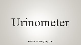 How To Say Urinometer [upl. by Deeann]