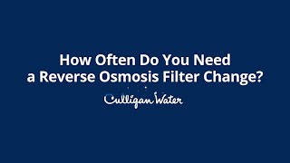 How Often Do You Need a Reverse Osmosis Filter Change  Culligan Water [upl. by Ettennaej747]