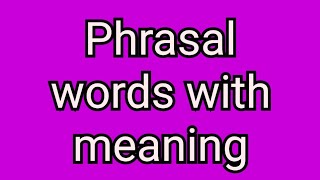 Phrasal words with meaning phrasal wordsenglish phrasal words in English [upl. by Kcolttam]