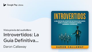 Introvertidos La Guía Definitiva para… de Daron Callaway · Vista previa del audiolibro [upl. by Calie427]