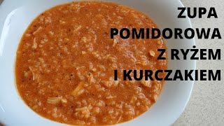 ZUPA POMIDOROWA Z RYŻEM I KURCZAKIEM  pyszna i syta idealna zarówno na obiad i kolację [upl. by Orest]