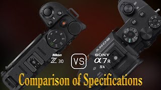 Nikon Z30 vs Sony A7R IVA A Comparison of Specifications [upl. by Jariah]