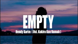 Empty  Hendy Karim  Ost Kukira Kau Rumah [upl. by Nnanaej885]