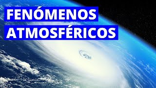 ¿Qué son los FENÓMENOS ATMOSFÉRICOS y cuáles son sus características EJEMPLOS⚡ [upl. by Sulohcin971]