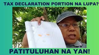 TAX DECLARATION PORTION NA LUPA PATITULUHAN NA YAN [upl. by Nrubyar]