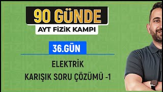 Elektrik Karışık Soru Çözümü 1  2025 AYT Fizik kampı [upl. by Vashtee688]