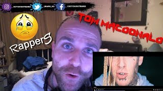 Tom MacDonald  quotSad Rappersquot REACTION [upl. by Ripley]