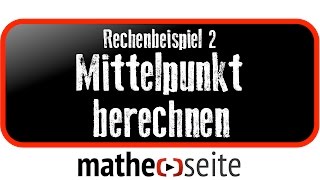 Mittelpunkt berechnen Beispiel 2  A0101 [upl. by Schargel]