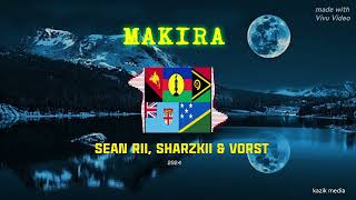 MAKIRASean Rii Sharzkii amp Vorst 2024 [upl. by Faythe]