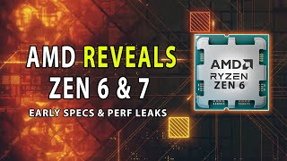 AMD REVEALS Zen 6 amp 7 amp Early Specs amp Performance Leaks [upl. by Nanreit105]