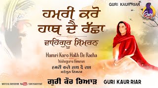 Hamri Karo Hath De Racha  Waheguru Simran  Guri Kaur Riar  Shabad Gurbani [upl. by Eneryc]