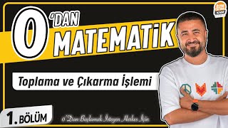 Toplama ve Çıkarma İşlemi  1BÖLÜM Konu Anlatımı  0 DAN MATEMATİK [upl. by Noved]