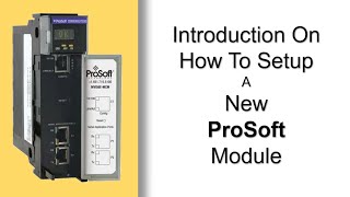 Introduction On How To Setup A New ProSoft Module [upl. by Lleda]