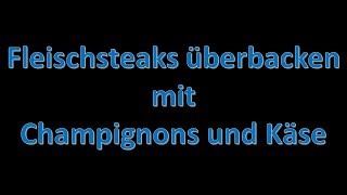 Schweinesteaks überbacken mit Champignons und Käse [upl. by Namrac]