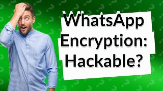 Can WhatsApp endtoend encryption be hacked [upl. by Kristina]