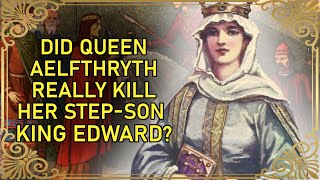 First Crowned Queen Consort of Englandand Murderer  Queen Aelfthryth of Devon [upl. by Fisher]