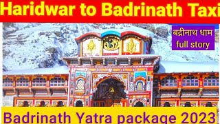 Haridwar To Badrinath Taxi ServiceFull Story Badrinath Dham YatraBadrinath Yatra Tour Package 2023 [upl. by Atikat]