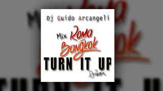 Roma Bangkok Remix  Turn It Up Mix By Guido Arcangeli Abbate Ferrarese [upl. by Gideon10]