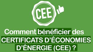 Certificats déconomies dénergie CEE  comment en bénéficier [upl. by Atilrac]