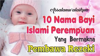 INILAH 10 NAMA ISLAMI BAYI PEREMPUAN YANG ARTINYA PEMBAWA REZEKI [upl. by Kimura]