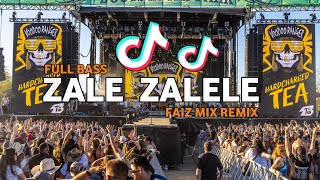 DJ TIK TOK ZALE ZALELE BASSGANGGA FAIZ MIX REMIX 2024 [upl. by Ivie]