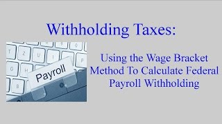 Federal Withholding Calculating an Employees Federal Withholding by Using the Wage Bracket Method [upl. by Hairym]