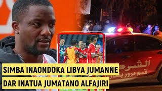 SIMBA WAONDOKA LIBYA KUTUA DAR ALFAJIRI YA JUMATANO  AL AHLI TRIPOLI 00 SIMBA SC [upl. by Clayton]