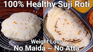 Rava Chapati or Sooji Ki Chapati amp Phulka 2 Ways  No Maida amp Atta  Suji Roti  Weight Loss Recipe [upl. by Uttica319]