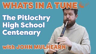 Whats in a Tune  The Pitlochry High School Centenary [upl. by Jacobs]