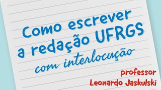 Como fazer a redação UFRGS com interlocução [upl. by Territus258]