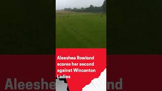 Witness Aleeshea Rowlands Second Goal Against Wincanton Ladies [upl. by Oler]