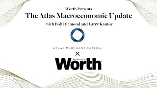 The Atlas Macroeconomic Update with Bob Diamond and Larry Kantor [upl. by Luiza767]