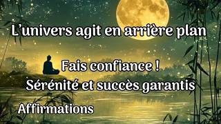 Fais confiance tu obtiendras ce que tu voudras  sérénité succès confiance affirmations positives [upl. by Lottie]