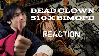 510  Dead Clown ft Bimopd Reaction 510 reaction deadclown indonesia [upl. by Aihcropal819]