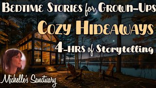 4HRS of Sleepy Stories ✨ COZY HIDEAWAYS 🌙 Calm Bedtime Stories for GrownUps [upl. by Sokim]