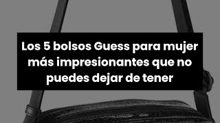 【BOLSO GUESS MUJER】Los 5 bolsos Guess para mujer más impresionantes que no puedes dejar de tener 1️⃣ [upl. by Elleuqar]